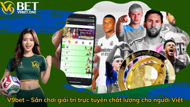 V9bet – Sân chơi giải trí trực tuyến chất lượng cho người Việt