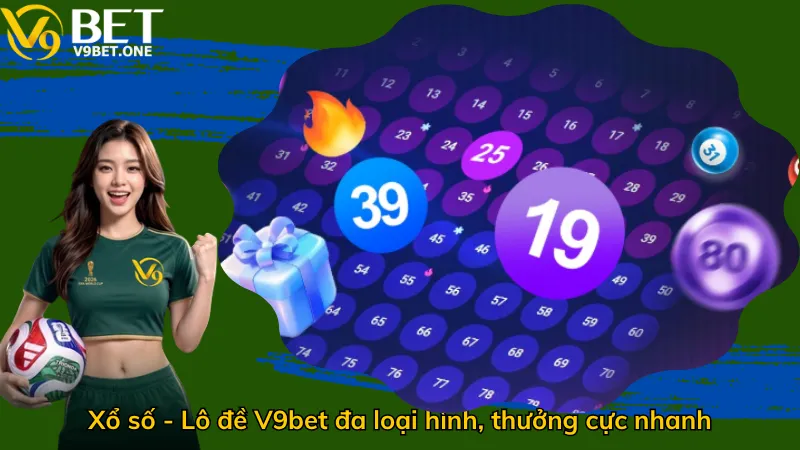 Xổ số - Lô đề V9bet đa loại hình, thưởng cực nhanh