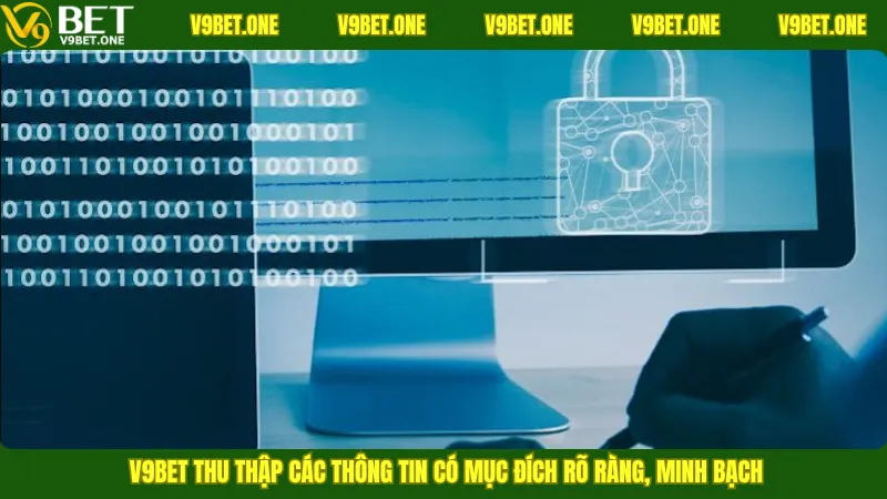 V9bet thu thập các thông tin có mục đích rõ ràng, minh bạch