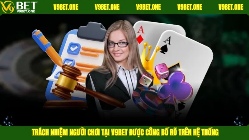 Trách nhiệm người chơi tại V9bet được công bố rõ trên hệ thống