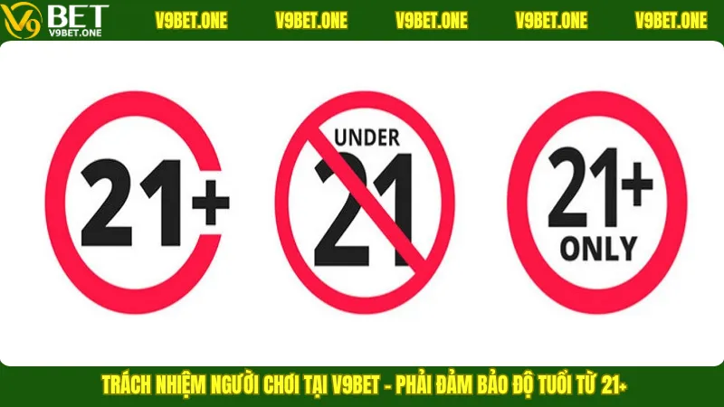 Trách nhiệm người chơi tại V9bet – Phải đảm bảo độ tuổi từ 21+