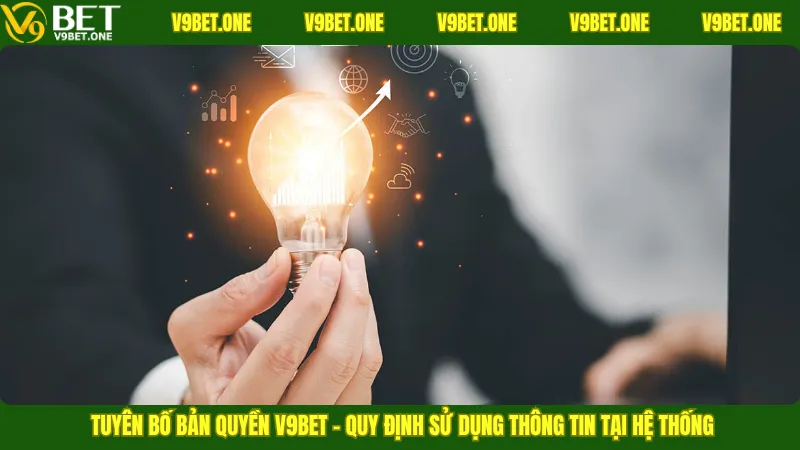 Tuyên bố bản quyền V9bet – Quy định sử dụng thông tin tại hệ thống