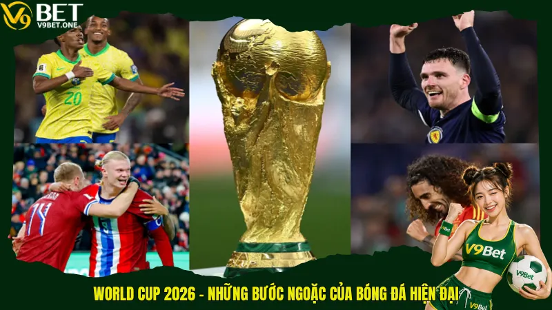 World Cup 2026 giờ Việt Nam - Sẵn Sàng “Luyện Đêm” Cùng 48 Đội Tuyển! 4 World Cup 2026 – Những bước ngoặc của bóng đá hiện đại