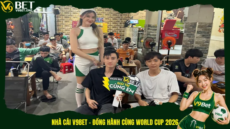 Nhà cái V9Bet – Đồng hành cùng World Cup 2026