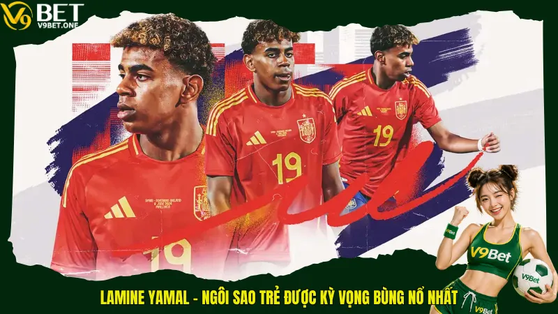Lamine Yamal - Ngôi sao trẻ được kỳ vọng bùng nổ nhất