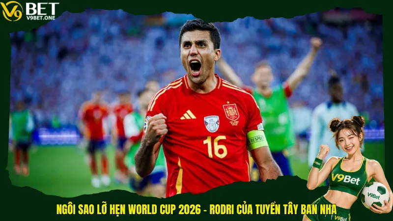 Ngôi sao lỡ hẹn World Cup 2026 – Rodri của tuyển Tây Ban Nha