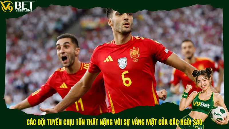 Các đội tuyển chịu tổn thất nặng với sự vắng mặt của các ngôi sao